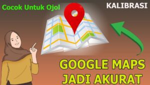 Cara Mudah Kalibrasi Google Maps Agar Lebih Akurat Di Android Dan