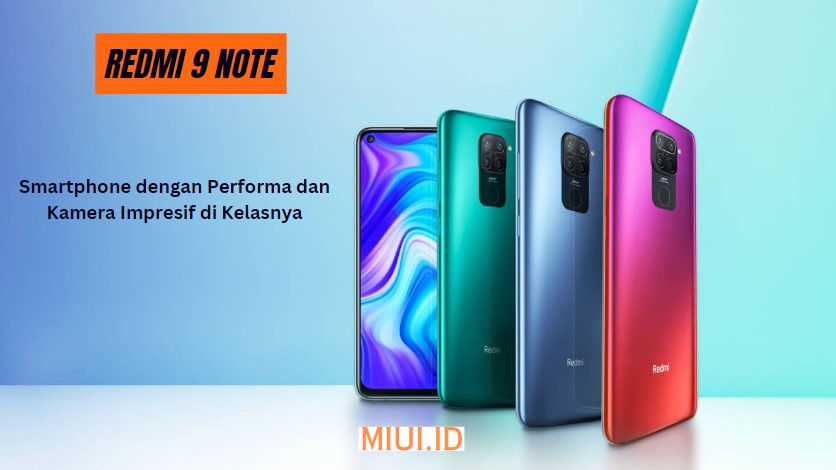 Redmi Note 9: Smartphone dengan Performa dan Kamera Impresif di Kelasnya