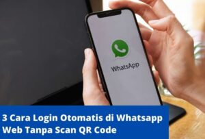 Cara WhatsApp Web Login Dan Rahasia 10 Fitur Tersembunyi.