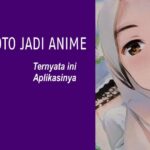 Rekomendasi 5 Aplikasi Edit Foto Jadi Anime Terbaik untuk Kreasi yang Menakjubkan