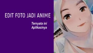 Rekomendasi 5 Aplikasi Edit Foto Jadi Anime Terbaik untuk Kreasi yang Menakjubkan