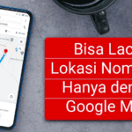 7 Cara Melacak Nomor HP Lewat Google Maps, Mudah Dan Cepat.