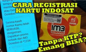 Cara Registrasi Kartu Indosat Tanpa KTP dan KK Mudah dan Cepat