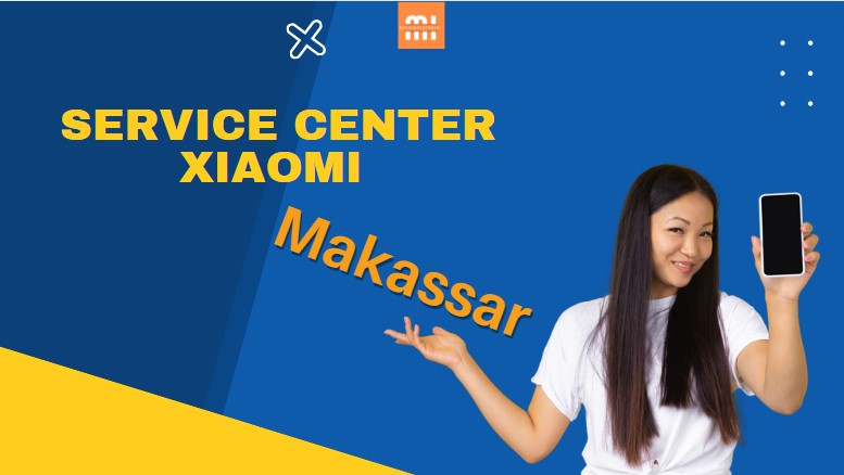 Lokasi Service Center Xiaomi Makassar Terdekat Terbaru Maret 2026