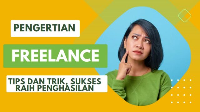 Apa Yang Dimaksud Freelance? Pengertian, Peluang, Tantangan, dan Tips Sukses di Dunia Kerja Mandiri Freelance.