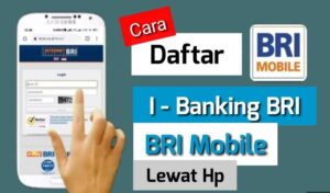 Cara Daftar M Banking BRI Lewat HP Dan Nikmati Kemudahan Transaksi di Ujung Jari Anda!