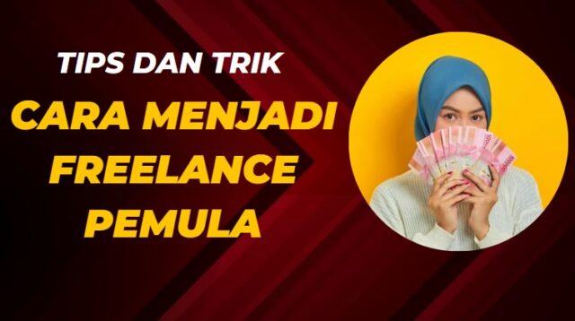 Berhasil!! Cara Menjadi Freelance Pemula Sampai Profesional