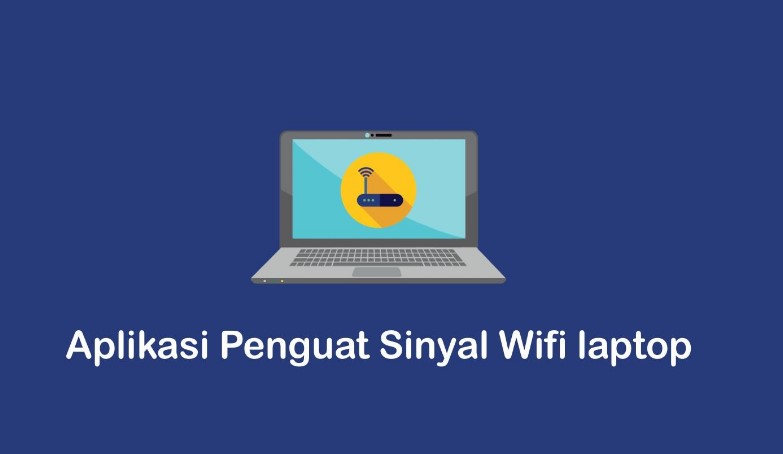 5 Aplikasi Penguat Sinyal WiFi Laptop Terbaik