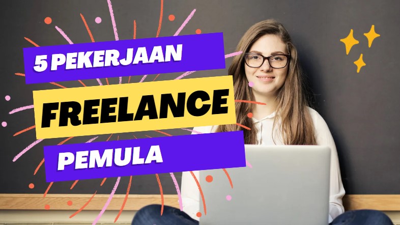 5 Pekerjaan Freelance Untuk Pemula Yang Paling Cocok. Terbaru November 2024