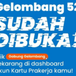 Jangan Sampai Ketinggalan! Pendaftaran Kartu Prakerja Gelombang 52 Telah Dibuka.