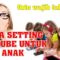 Cara Setting YouTube Untuk Anak, Agar Tontonannya Aman.