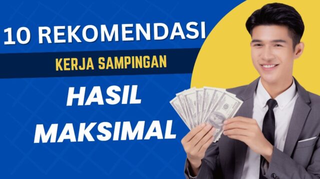 10 Rekomendasi Kerja Sampingan, Hasil Maksimal.