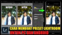 5 Cara Membuat Preset di Lightroom Android