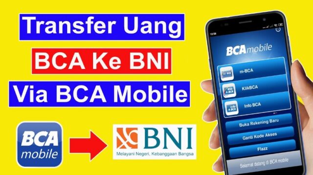 Cara Transfer BCA ke BNI Lewat Mobile Banking