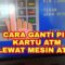 2 Cara Ganti PIN ATM Mandiri Secara Aman Dan Praktis
