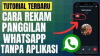 2 Cara Merekam Panggilan di WhatsApp dengan Mudah