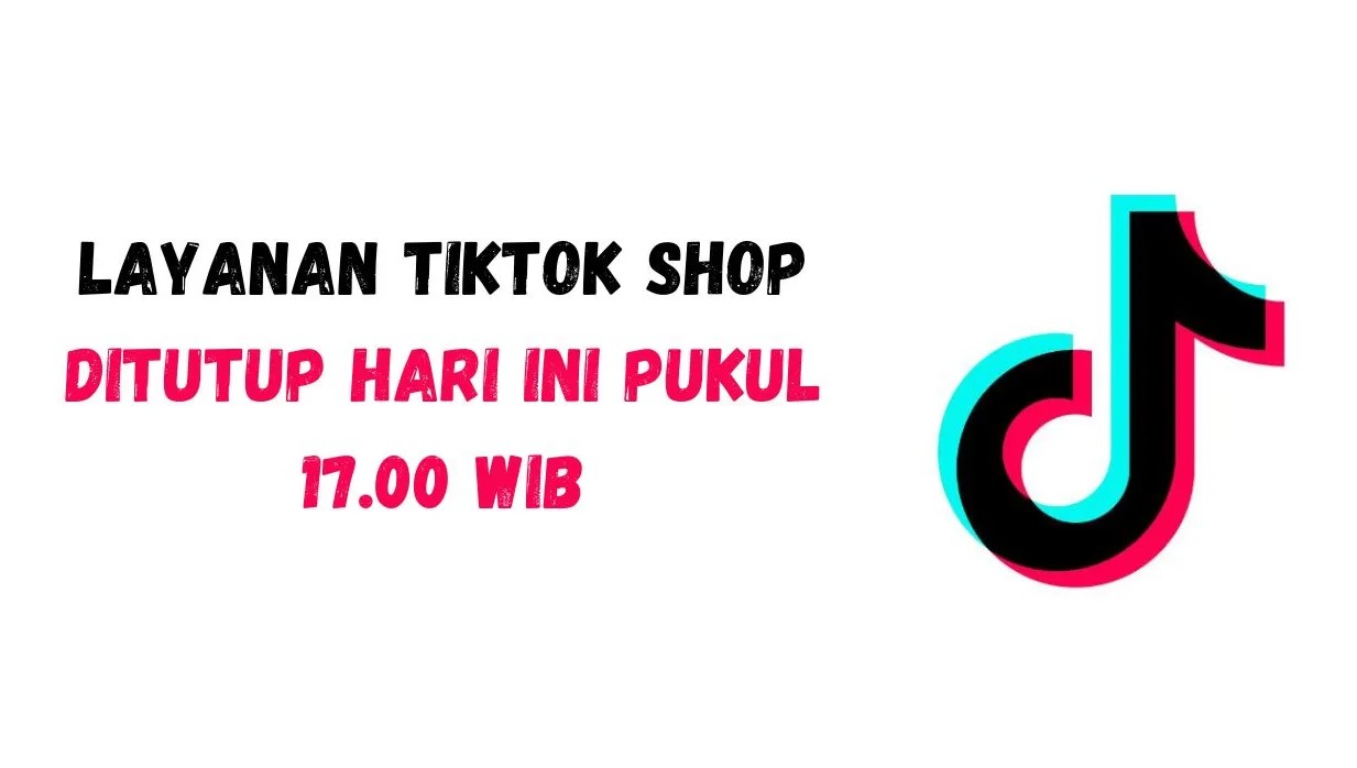 TikTok Shop Indonesia Tutup 4 Oktober 2023, Pengguna Tak Bisa Lagi ...