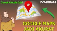 Cara Mudah Kalibrasi Google Maps agar Lebih Akurat di Android dan iPhone.