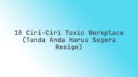 10 Ciri-Ciri Toxic Workplace (Tanda Anda Harus Segera Resign)