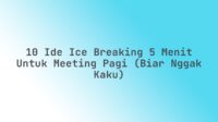 10 Ide Ice Breaking 5 Menit untuk Meeting Pagi (Biar Nggak Kaku)