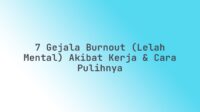 7 Gejala Burnout (Lelah Mental) Akibat Kerja & Cara Pulihnya