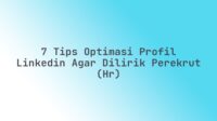 7 Tips Optimasi Profil LinkedIn agar Dilirik Perekrut (HR)