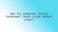 Apa Itu Computer Vision Syndrome? (Mata Lelah Akibat Layar)
