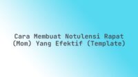 Cara Membuat Notulensi Rapat (MoM) yang Efektif (Template)