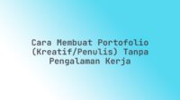 Cara Membuat Portofolio (Kreatif/Penulis) Tanpa Pengalaman Kerja
