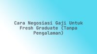 Cara Negosiasi Gaji untuk Fresh Graduate (Tanpa Pengalaman)