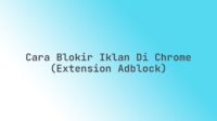 Cara blokir iklan di Chrome (Extension AdBlock)