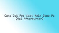 Cara cek FPS saat main game PC (MSI Afterburner) Cara cek FPS saat main game PC (MSI Afterburner)