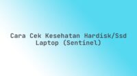 Cara cek kesehatan hardisk/SSD laptop (Sentinel)