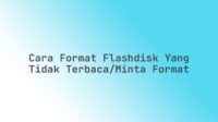 Cara format flashdisk yang tidak terbaca/minta format