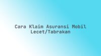 Cara klaim asuransi mobil lecet/tabrakan