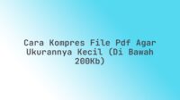 Cara kompres file PDF agar ukurannya kecil (di bawah 200kb)