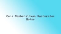 Cara membersihkan karburator motor