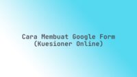 Cara membuat Google Form (kuesioner online)