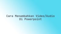 Cara menambahkan video/audio di PowerPoint Cara menambahkan video/audio di PowerPoint