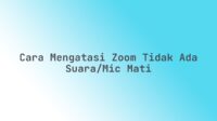 Cara mengatasi Zoom tidak ada suara/mic mati