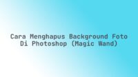 Cara menghapus background foto di Photoshop (Magic Wand)