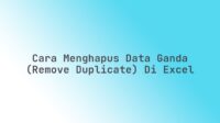 Cara menghapus data ganda (remove duplicate) di Excel Cara menghapus data ganda (remove duplicate) di Excel
