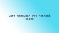 Cara mengubah PPT menjadi video Cara mengubah PPT menjadi video
