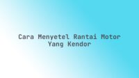 Cara menyetel rantai motor yang kendor