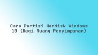 Cara partisi hardisk Windows 10 (bagi ruang penyimpanan)