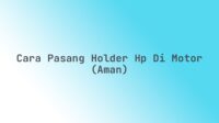 Cara pasang holder HP di motor (aman) Cara pasang holder HP di motor (aman)