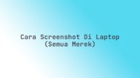 Cara screenshot di laptop (semua merek)