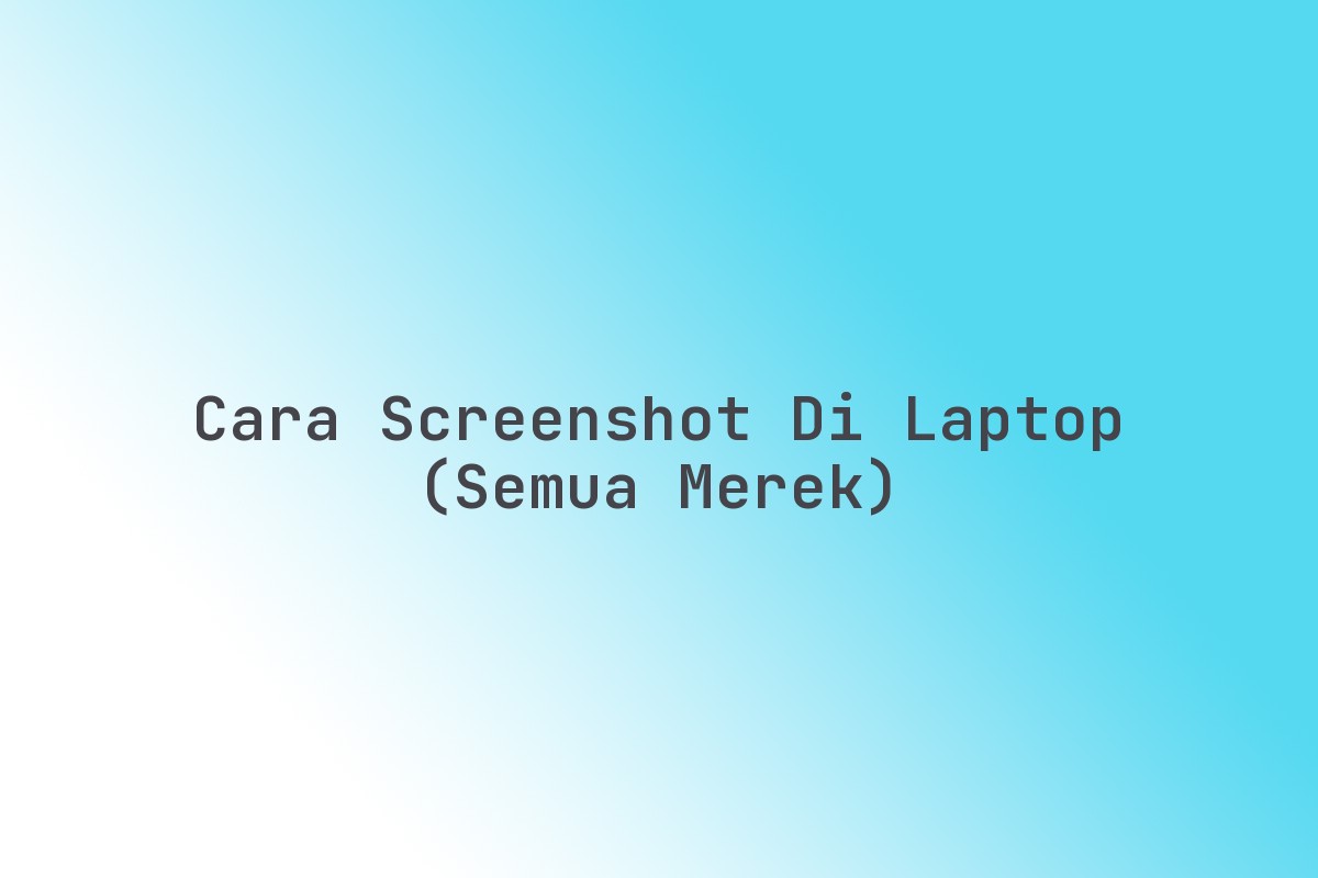 Cara Screenshot Di Laptop (semua Merek) Terbaru Januari 2026
