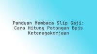 Panduan Membaca Slip Gaji: Cara Hitung Potongan BPJS Ketenagakerjaan