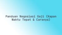 Panduan Negosiasi Gaji (Kapan Waktu Tepat & Caranya)